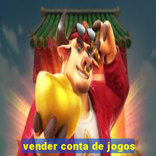 vender conta de jogos